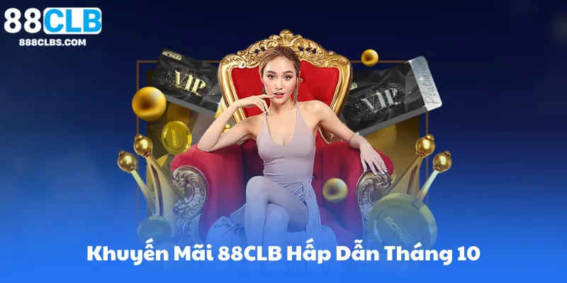 Khuyến Mãi 88CLB Hấp Dẫn Tháng 10